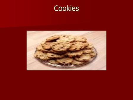 Cookies. Cookie Facts koekje “cookie” in Dutch meaning little cake used to test oven temperature.