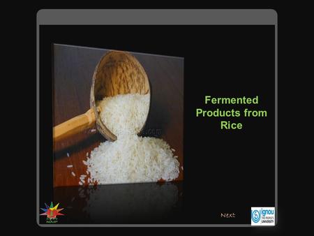 Fermented Products from Rice Next. Fermentation Advantages of fermentation: Conversion of complex carbohydrates into simple sugars by anaerobic decomposition.