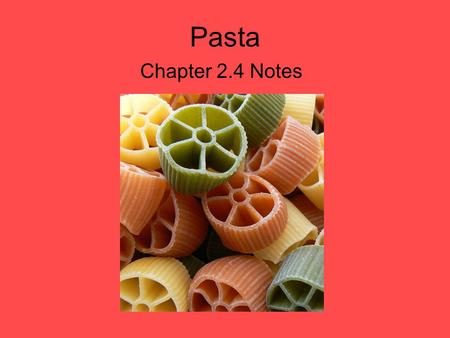 Pasta Chapter 2.4 Notes.