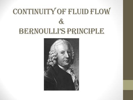 Continuity of Fluid Flow & Bernoulli’s Principle.