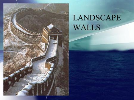 LANDSCAPE WALLS. Raised bed Prevent erosion LANDSCAPE WALLS Level planting areas.