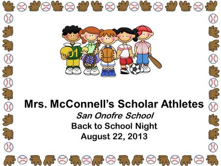 Mrs. McConnell’s Scholar Athletes San Onofre School Back to School Night August 22, 2013.