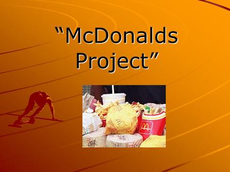 “McDonalds Project”. What: To recognise that food has an ecological footprint. Who:- Group 4 Why:- Carmen’s Tutor Group/Life skills Group Ian’s English.