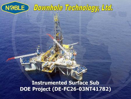 Instrumented Surface Sub DOE Project (DE-FC26-03NT41782)