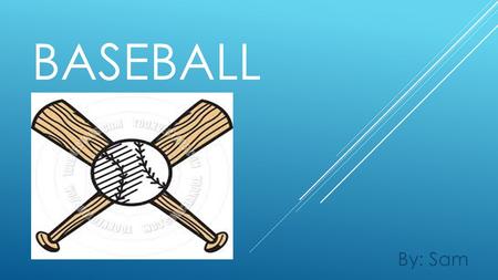 BASEBALL By: Sam. RULES OF BASEBALL #1. A player can't remove his helmet while at bat or running the bases. A first offense draws a warning from the umpire.