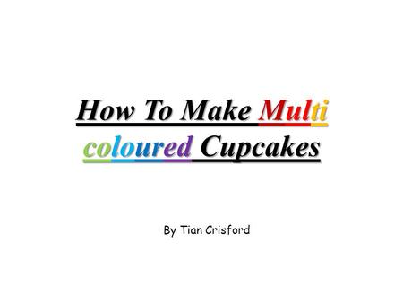 How To Make Multi coloured Cupcakes By Tian Crisford.