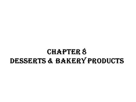 CHAPTER 8 desserts & bakery products