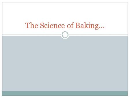 The Science of Baking….