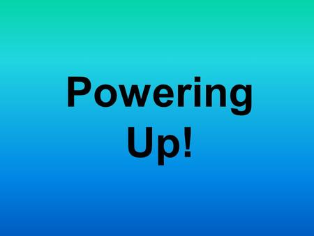 Powering Up!. Fun Facts Newton's Third Law of Motion: For every action, there is an equal and opposite reaction.
