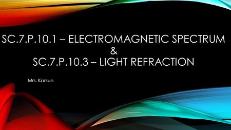 SC. 7. P – Electromagnetic spectrum & sc. 7. p. 10