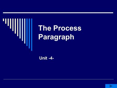 The Process Paragraph Unit -4-.