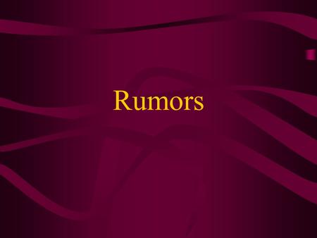 Rumors.