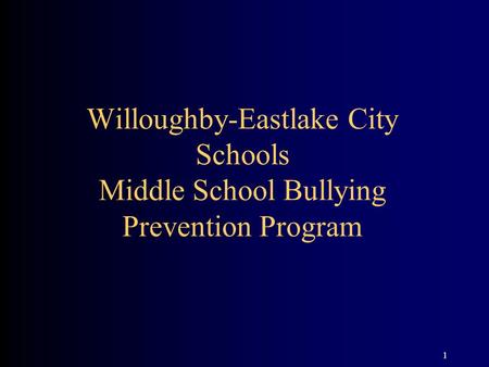 1 Willoughby-Eastlake City Schools Middle School Bullying Prevention Program.
