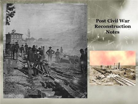 Post Civil War Reconstruction Notes
