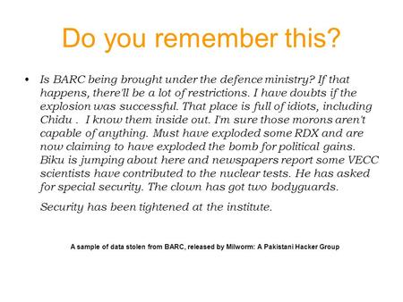 Do you remember this? Is BARC being brought under the defence ministry? If that happens, there'll be a lot of restrictions. I have doubts if the explosion.