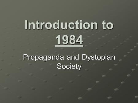 Introduction to 1984 Propaganda and Dystopian Society.