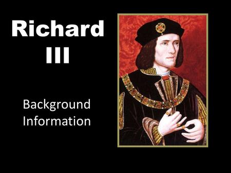Richard III Background Information. Shakespeare’s 38 plays are divided into 3 kinds: Tragedies, Comedies, and Histories Examples of Tragedies (12): Othello,