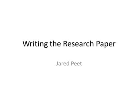 Writing the Research Paper Jared Peet. Warm Up I revised the Research Project prompt to make it more explicit about what you information you need to answer.