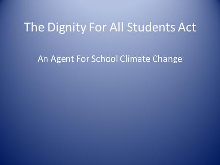 The Dignity For All Students Act An Agent For School Climate Change.