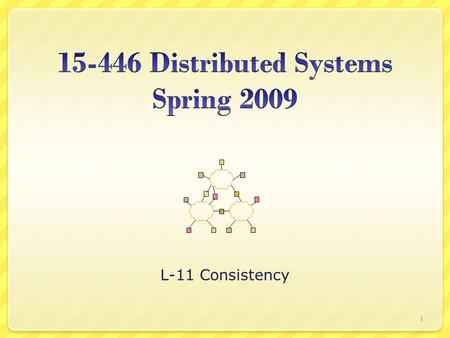L-11 Consistency 1. Important Lessons Replication  good for performance/reliability  Key challenge  keeping replicas up-to-date Wide range of consistency.