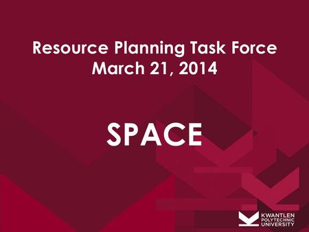 Resource Planning Task Force March 21, 2014 SPACE.
