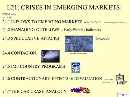 L21: CRISES IN EMERGING MARKETS : WTP chapter sections: 24.1 INFLOWS TO EMERGING MARKETS -- Reserves (continued from Lecture 3) 24.2 MANAGING OUTFLOWS.