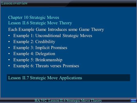 1 1 Lesson overview BA 592 Lesson II.6 Strategic Move Theory Chapter 10 Strategic Moves Lesson II.6 Strategic Move Theory Each Example Game Introduces.