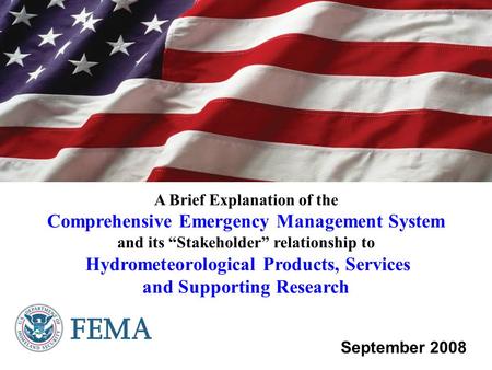 A Brief Explanation of the Comprehensive Emergency Management System and its “Stakeholder” relationship to Hydrometeorological Products, Services and Supporting.