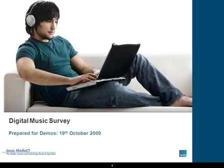 1 Digital Music Survey Prepared for Demos: 19 th October 2009.