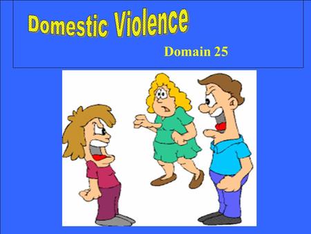 Domain 25. History of Domestic Violence 753 earliest known cases of wife beating Rule of Thumb Chinese customs 1400s/Christianity –better to punish her.