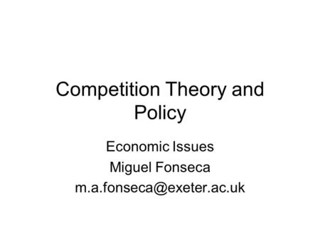 Competition Theory and Policy Economic Issues Miguel Fonseca