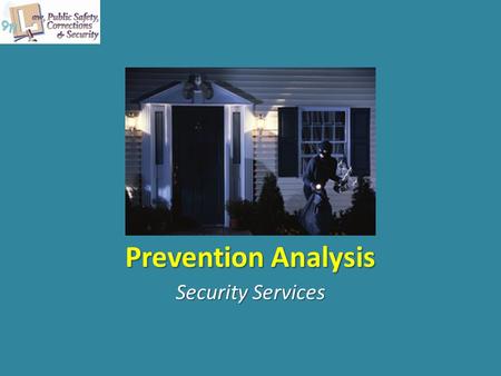 Prevention Analysis Security Services. Copyright © Texas Education Agency 2012. All rights reserved. Images and other multimedia content used with permission.