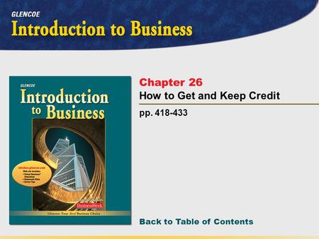 Back to Table of Contents pp. 418-433 Chapter 26 How to Get and Keep Credit.