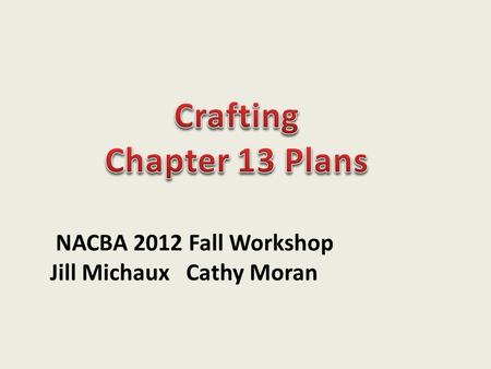 NACBA 2012 Fall Workshop Jill Michaux Cathy Moran.