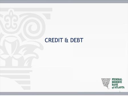 CREDIT & DEBT 1. Key Points Credit Debt Interest Opportunity Cost 3 C’s of Credit Credit History Credit Report Credit Score.