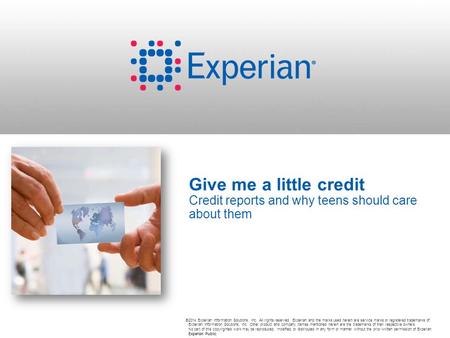 ©2014 Experian Information Solutions, Inc. All rights reserved. Experian and the marks used herein are service marks or registered trademarks of Experian.