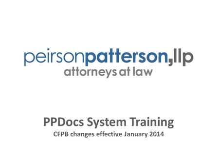 PPDocs System Training CFPB changes effective January 2014.