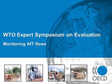WTO Expert Symposium on Evaluation Monitoring AfT flows.