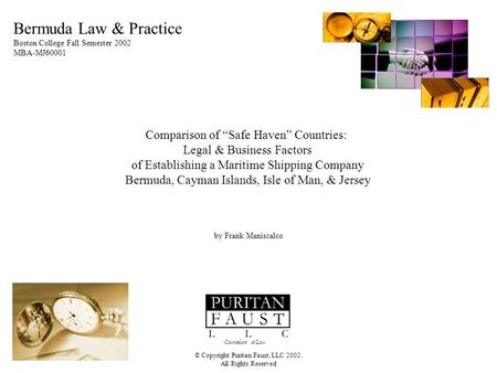 © Copyright Puritan Faust, LLC 2002. All Rights Reserved Bermuda Law & Practice Boston College Fall Semester 2002 MBA-MJ60001 Comparison of “Safe Haven”