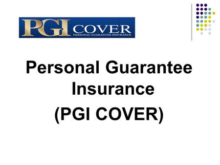 Personal Guarantee Insurance (PGI COVER) RATAE PGI LIMITED.