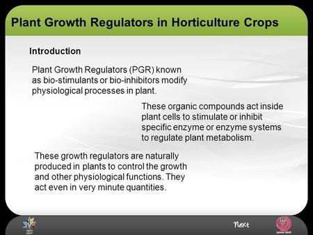 Introduction Plant Growth Regulators (PGR) known as bio-stimulants or bio-inhibitors modify physiological processes in plant. These organic compounds act.