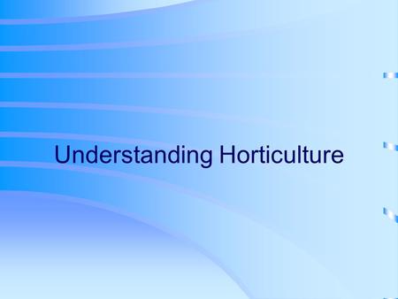 Understanding Horticulture. Next Generation Science/Common Core Standards Addressed! WHST.11 ‐ 12Gather relevant information from multiple authoritative.