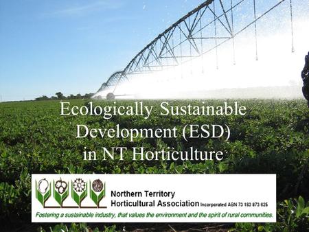 Ecologically Sustainable Development (ESD) in NT Horticulture.