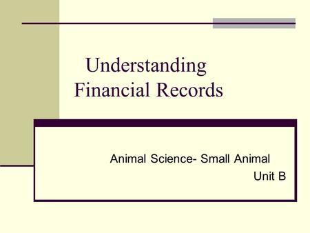 Understanding Financial Records Animal Science- Small Animal Unit B.