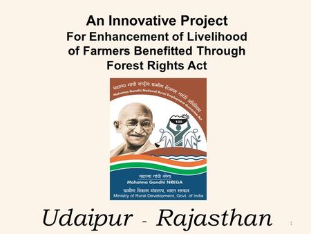 Udaipur - Rajasthan An Innovative Project For Enhancement of Livelihood of Farmers Benefitted Through Forest Rights Act 1.