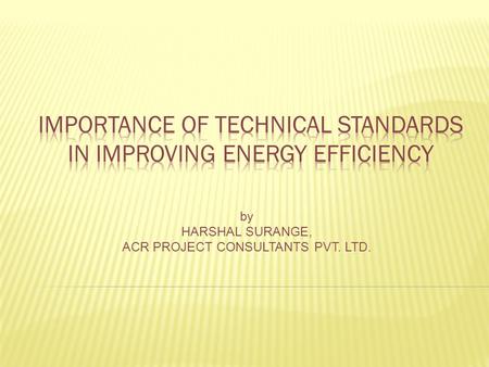 By HARSHAL SURANGE, ACR PROJECT CONSULTANTS PVT. LTD.