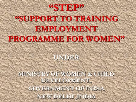 “STEP” “SUPPORT TO TRAINING EMPLOYMENT PROGRAMME FOR WOMEN”