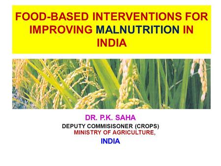 FOOD-BASED INTERVENTIONS FOR IMPROVING MALNUTRITION IN INDIA