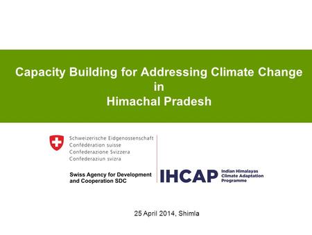 Capacity Building for Addressing Climate Change in Himachal Pradesh 25 April 2014, Shimla.