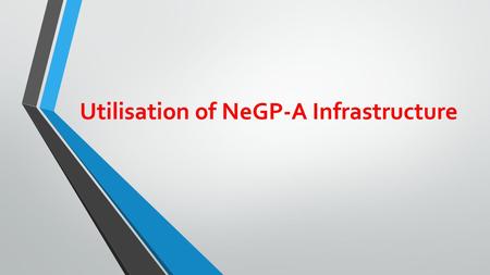 Utilisation of NeGP-A Infrastructure. National e-Governance Plan in Agriculture (NeGP-A) Pilot Phase – In Center & Seven States ( Assam, HP, MP, Jharkhand,